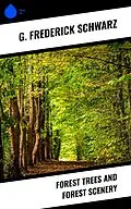 E-Book (epub) Forest Trees and Forest Scenery von G. Frederick Schwarz