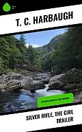 E-Book (epub) Silver Rifle, the Girl Trailer von T. C. Harbaugh