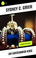 E-Book (epub) An Uncrowned King von Sydney C. Grier