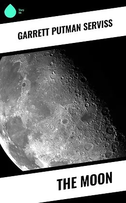 E-Book (epub) The Moon von Garrett Putman Serviss