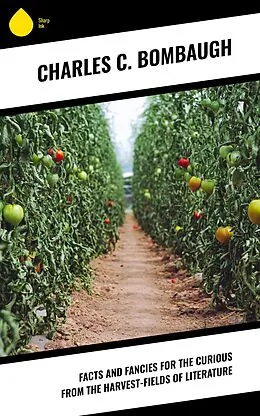 E-Book (epub) Facts and fancies for the curious from the harvest-fields of literature von Charles C. Bombaugh