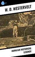 E-Book (epub) Hawaiian Historical Legends von W. D. Westervelt