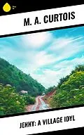 E-Book (epub) Jenny: A Village Idyl von M. A. Curtois
