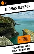 E-Book (epub) The Visitor's Hand-Book for Holyhead von Thomas Jackson