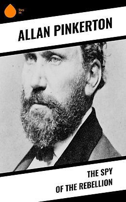 eBook (epub) The Spy of the Rebellion de Allan Pinkerton