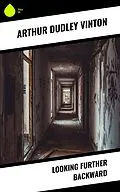 E-Book (epub) Looking Further Backward von Arthur Dudley Vinton