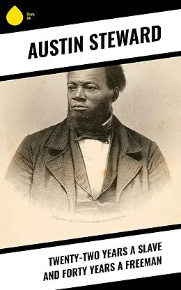 E-Book (epub) Twenty-Two Years a Slave and Forty Years a Freeman von Austin Steward