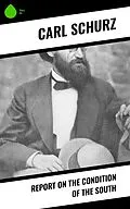 E-Book (epub) Report on the Condition of the South von Carl Schurz