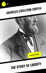 E-Book (epub) The Story of Liberty von Charles Carleton Coffin