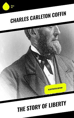 E-Book (epub) The Story of Liberty von Charles Carleton Coffin