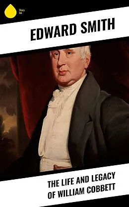 E-Book (epub) The Life and Legacy of William Cobbett von Edward Smith