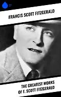ePUB The Greatest Works of F. Scott Fitzgerald von Francis Scott Fitzgerald