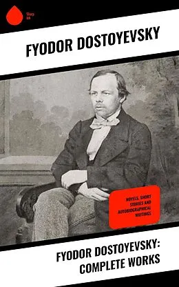 ePUB Fyodor Dostoyevsky: Complete Works von Fyodor Dostoyevsky