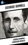 E-Book (epub) George Orwell: Complete Novels von George Orwell