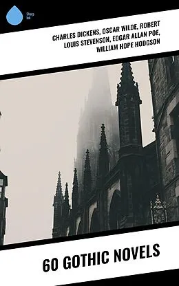 E-Book (epub) 60 Gothic Novels von Charles Dickens, Charlotte Brontë, Emily Brontë