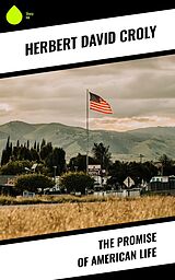 E-Book (epub) The Promise of American Life von Herbert David Croly