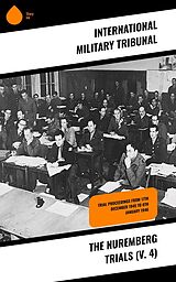 eBook (epub) The Nuremberg Trials (V. 4) de International Military Tribunal