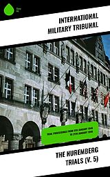 eBook (epub) The Nuremberg Trials (V. 5) de International Military Tribunal