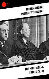 eBook (epub) The Nuremberg Trials (V. 8) de International Military Tribunal