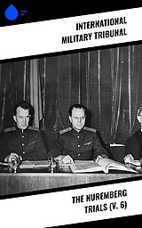 eBook (epub) The Nuremberg Trials (V. 6) de International Military Tribunal