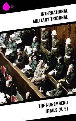 E-Book (epub) The Nuremberg Trials (V. 9) von International Military Tribunal