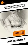 E-Book (epub) 60 Feminist Classics von Henrik Ibsen, Gene Stratton-Porter, Rebecca Harding Davis