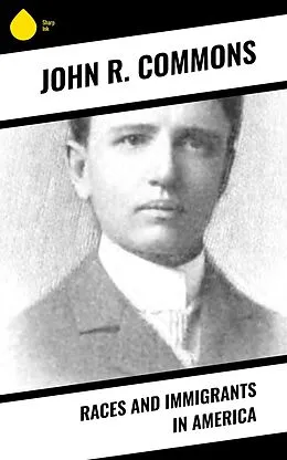 E-Book (epub) Races and Immigrants in America von John R. Commons