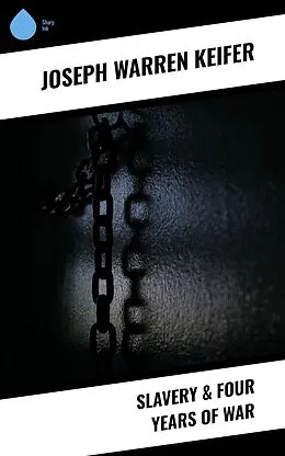 E-Book (epub) Slavery & Four Years of War von Joseph Warren Keifer