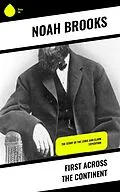 E-Book (epub) First Across the Continent von Noah Brooks