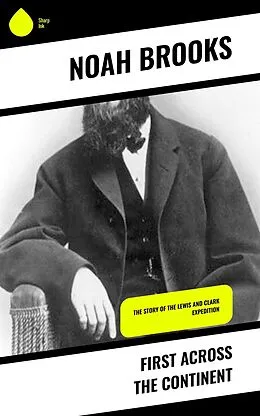 E-Book (epub) First Across the Continent von Noah Brooks