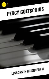 eBook (epub) Lessons in Music Form de Percy Goetschius