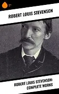 E-Book (epub) Robert Louis Stevenson: Complete Works von Robert Louis Stevenson