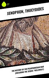 E-Book (epub) The History of the Peloponnesian War (Including the Sequel "Hellenica") von Xenophon, Thucydides