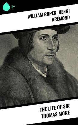 eBook (epub) The Life of Sir Thomas More de William Roper, Henri Brémond