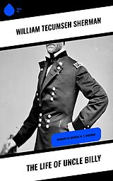 eBook (epub) The Life of Uncle Billy de William Tecumseh Sherman