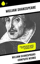 E-Book (epub) William Shakespeare: Complete Works von William Shakespeare