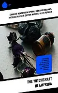 E-Book (epub) The Witchcraft in America von Charles Wentworth Upham, William P. Upham, Samuel Roberts Wells