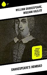 E-Book (epub) Shakespeare's Henriad von William Shakespeare, William Hazlitt