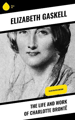 eBook (epub) The Life and Work of Charlotte Brontë de Elizabeth Gaskell