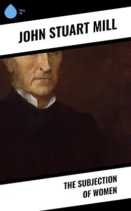 E-Book (epub) The Subjection of Women von John Stuart Mühle
