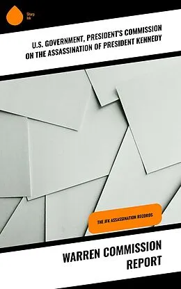 E-Book (epub) Warren Commission Report von U. S. Government, President's Commission on the Assassination of President Kennedy