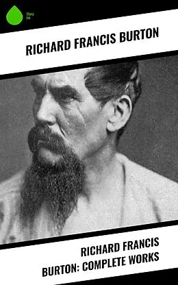 E-Book (epub) Richard Francis Burton: Complete Works von Richard Francis Burton