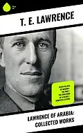 ePUB Lawrence of Arabia: Collected Works von T. E. Lawrence