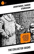 E-Book (epub) The Collected Sagas von Anonym, Snorri Sturluson