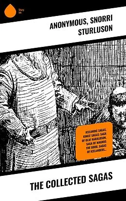 E-Book (epub) The Collected Sagas von Anonym, Snorri Sturluson
