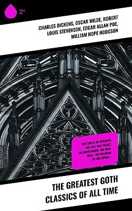E-Book (epub) The Greatest Goth Classics of All time von Charles Dickens, Charlotte Brontë, Emily Brontë
