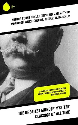 E-Book (epub) The Greatest Murder Mystery Classics of All Time von Arthur Conan Doyle, A. M. Williamson, R. Austin Freeman