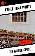 E-Book (epub) The Wheel Spins von Ethel Lina White