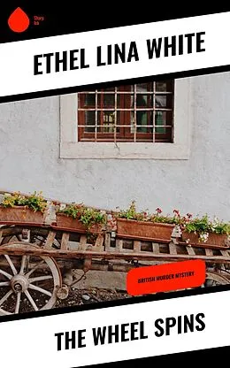 E-Book (epub) The Wheel Spins von Ethel Lina White