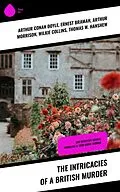 E-Book (epub) The Intricacies of a British Murder von Arthur Conan Doyle, A. M. Williamson, R. Austin Freeman
